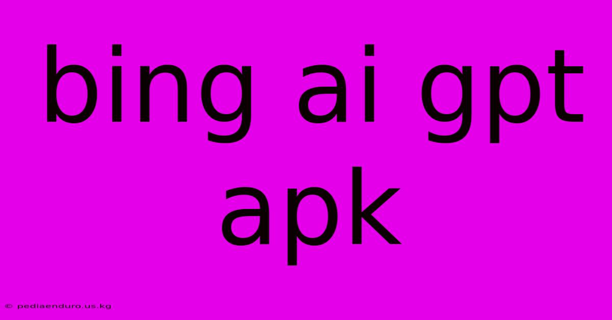 Bing Ai Gpt Apk