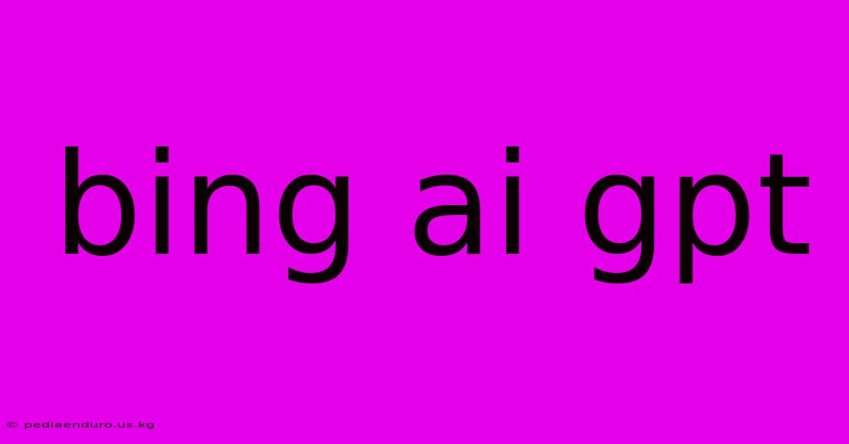 Bing Ai Gpt