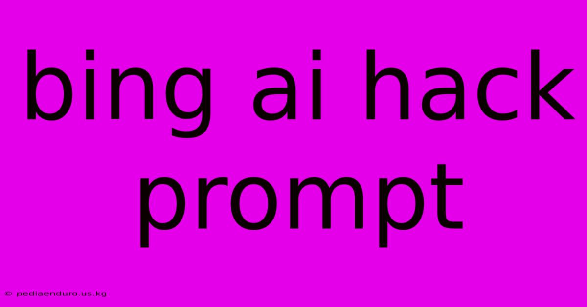 Bing Ai Hack Prompt