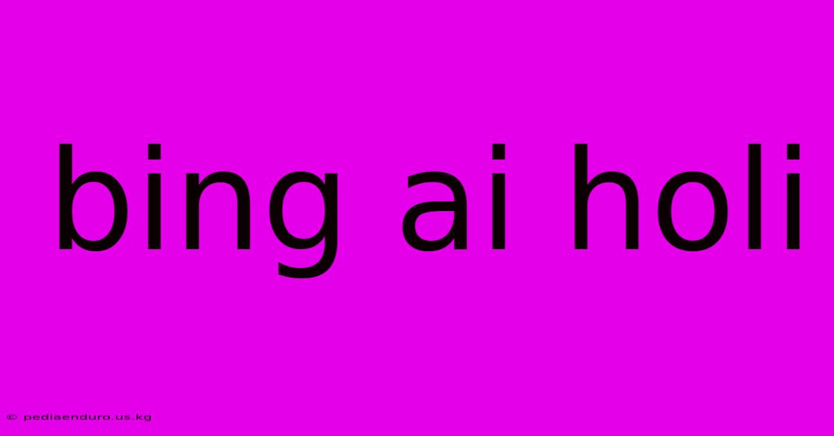 Bing Ai Holi