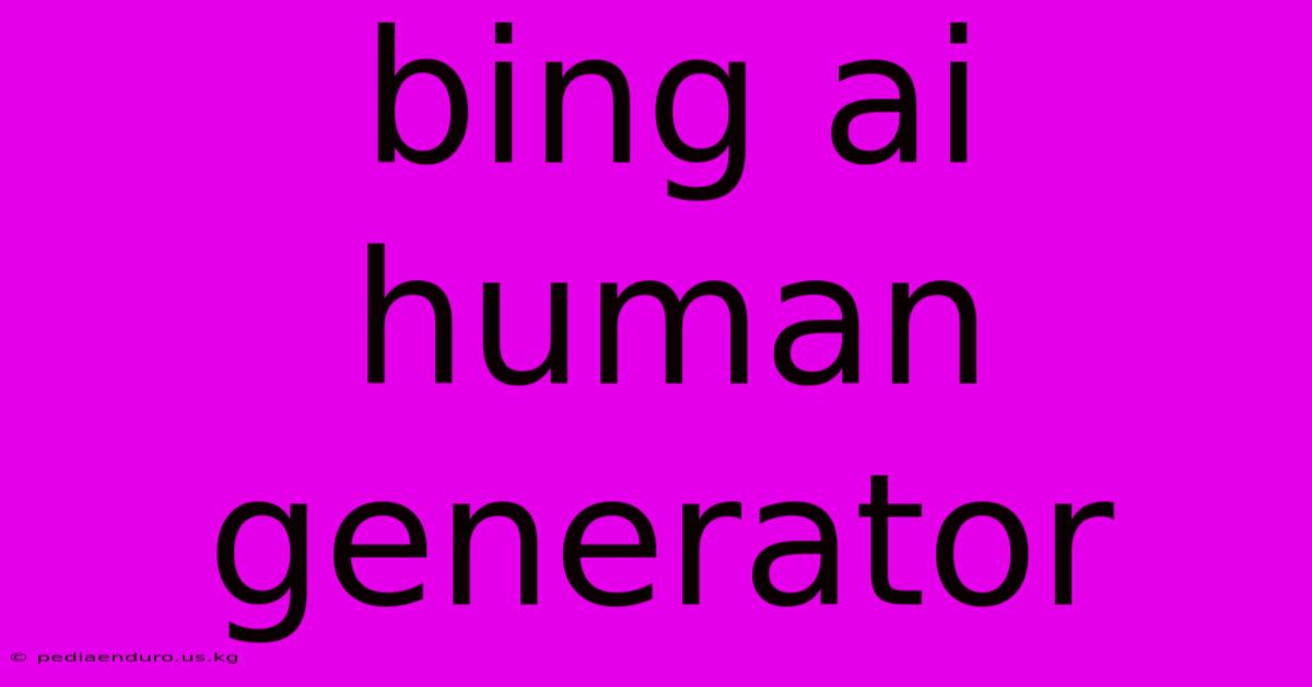 Bing Ai Human Generator