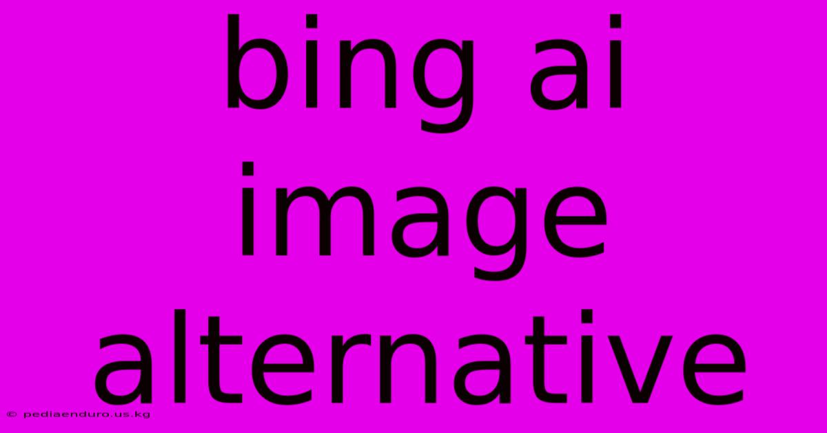 Bing Ai Image Alternative