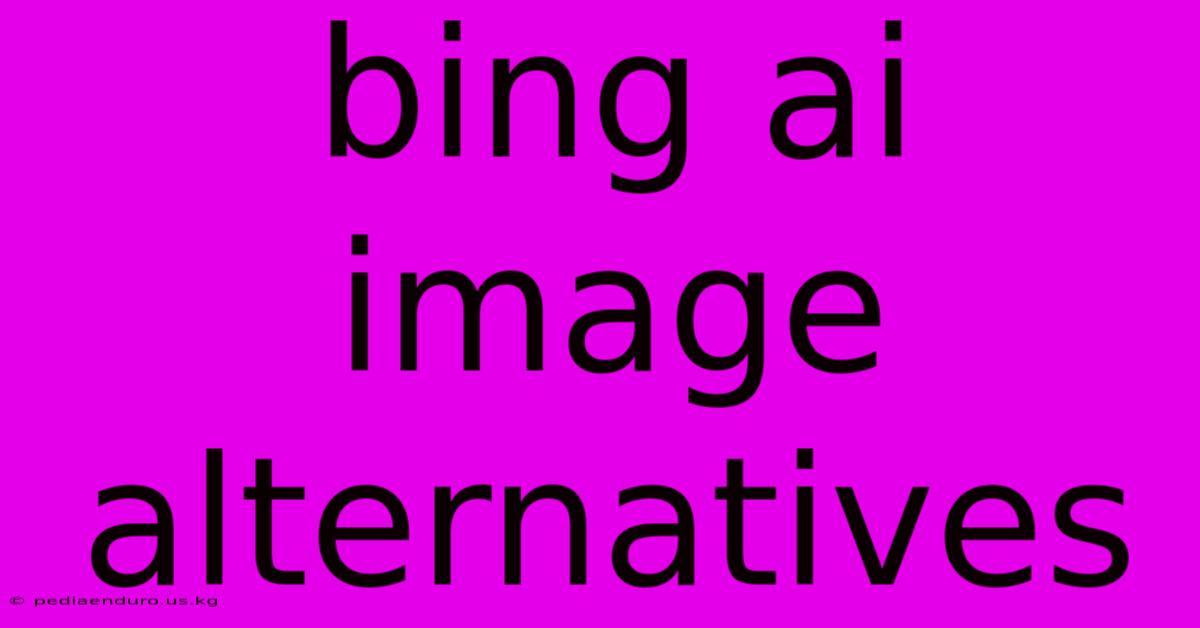 Bing Ai Image Alternatives