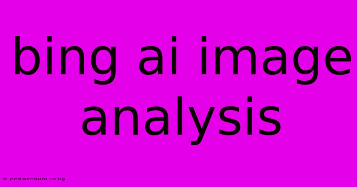 Bing Ai Image Analysis