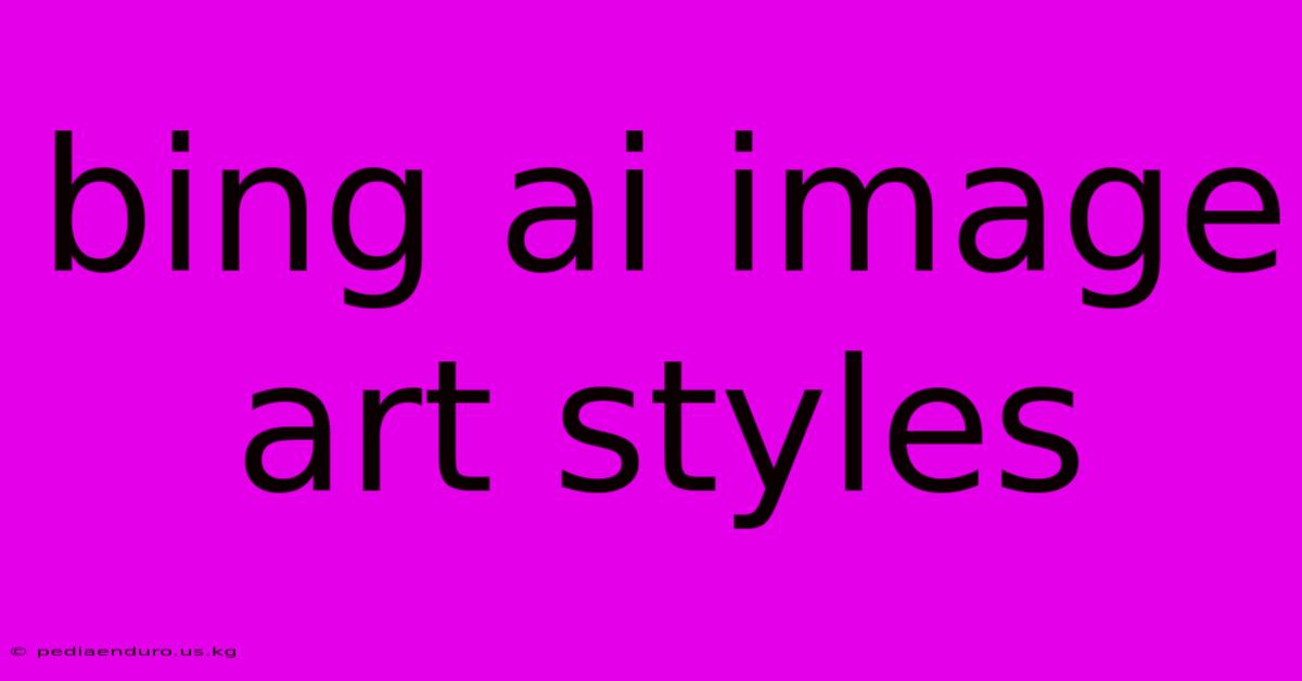 Bing Ai Image Art Styles