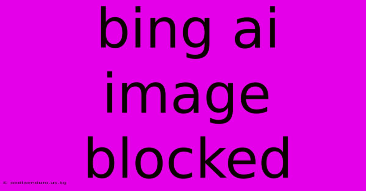 Bing Ai Image Blocked