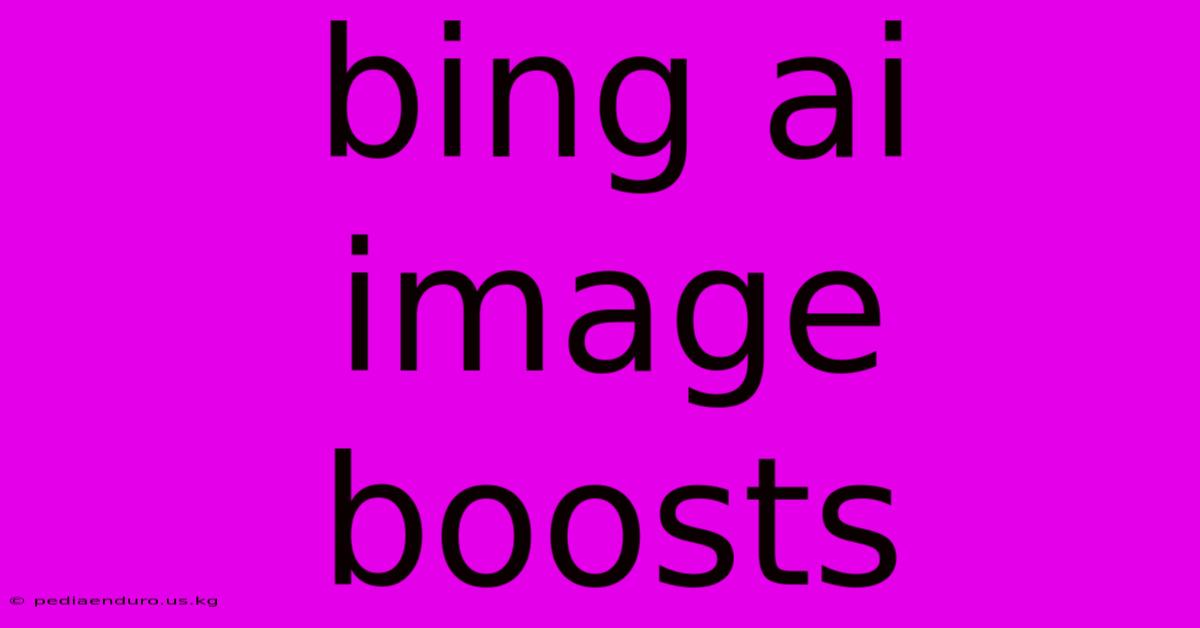 Bing Ai Image Boosts