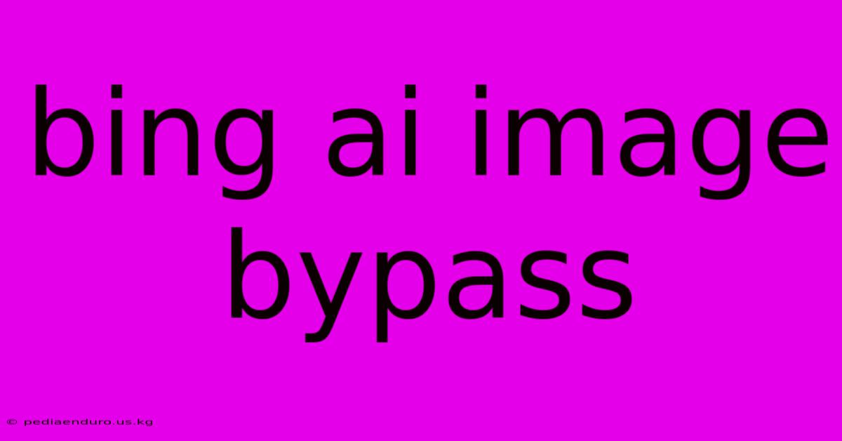 Bing Ai Image Bypass