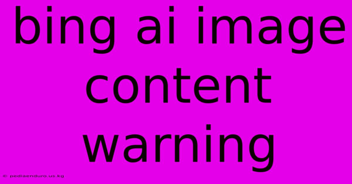 Bing Ai Image Content Warning