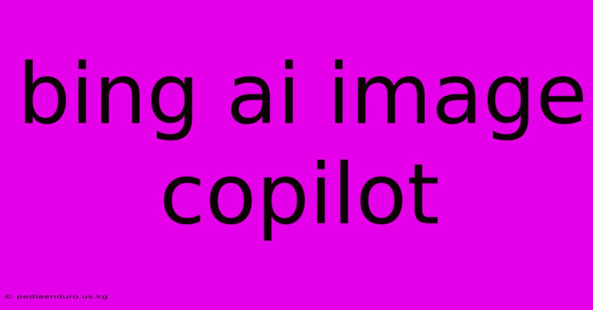 Bing Ai Image Copilot