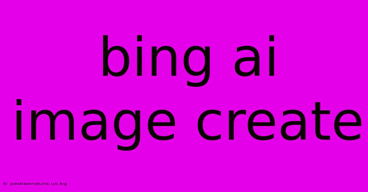 Bing Ai Image Create