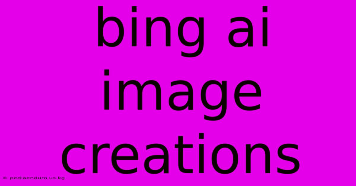 Bing Ai Image Creations