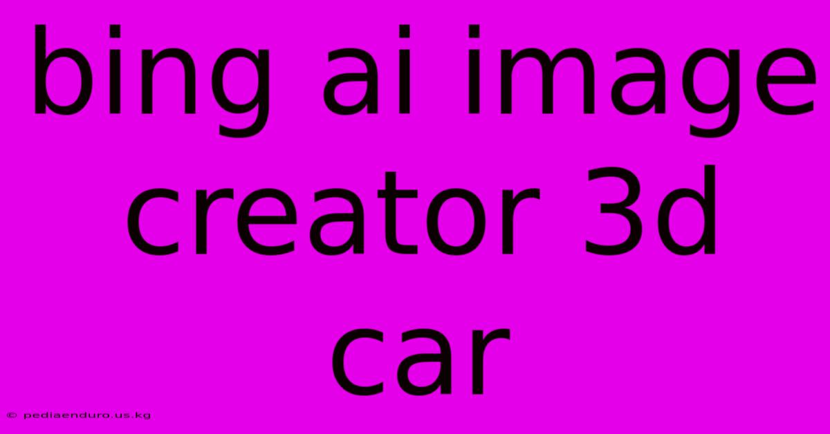 Bing Ai Image Creator 3d Car