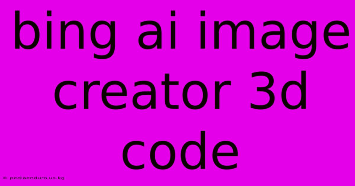 Bing Ai Image Creator 3d Code