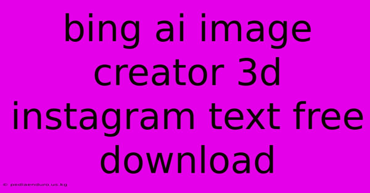 Bing Ai Image Creator 3d Instagram Text Free Download