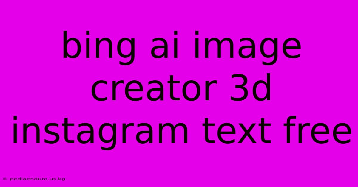 Bing Ai Image Creator 3d Instagram Text Free