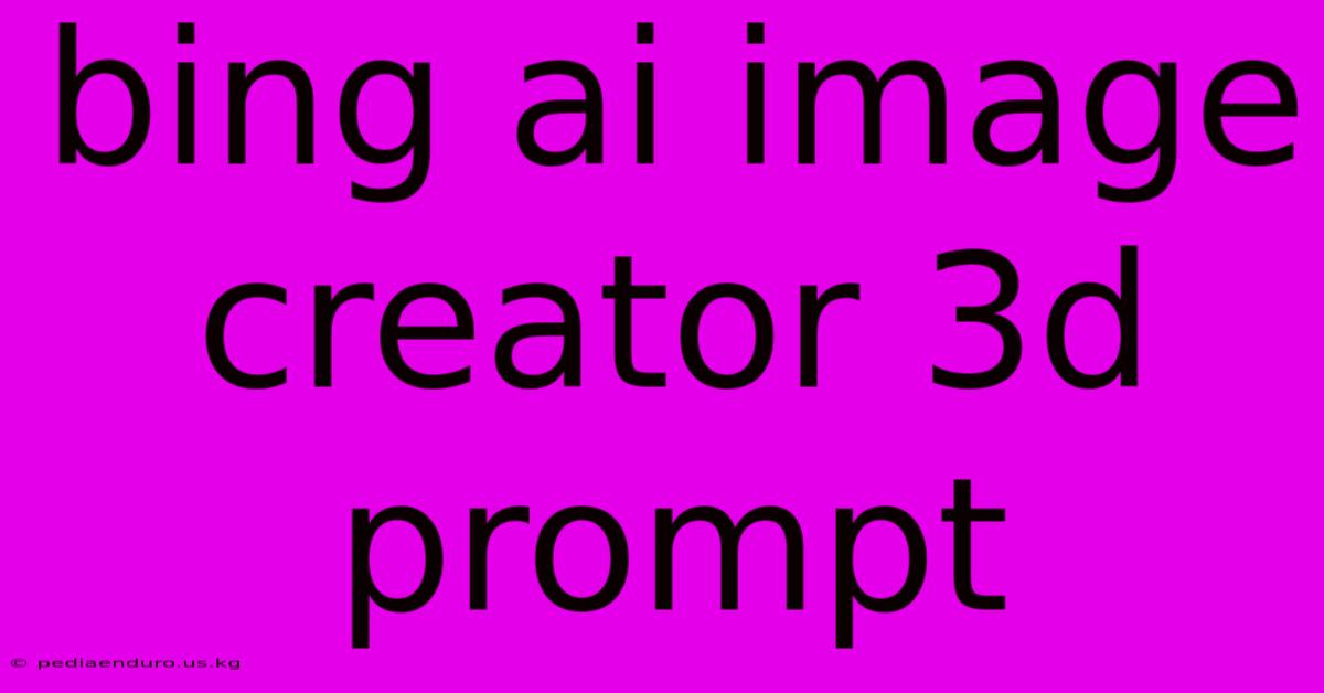 Bing Ai Image Creator 3d Prompt