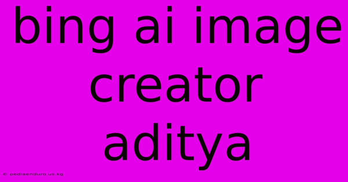 Bing Ai Image Creator Aditya