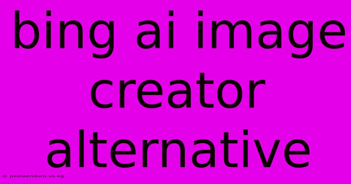 Bing Ai Image Creator Alternative