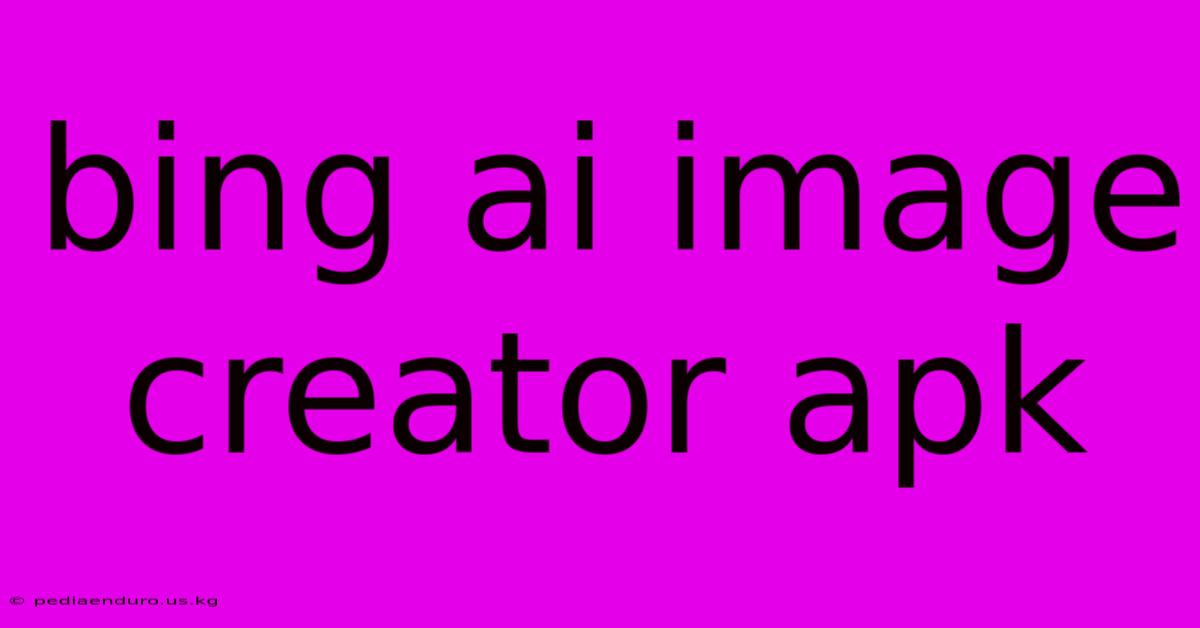 Bing Ai Image Creator Apk