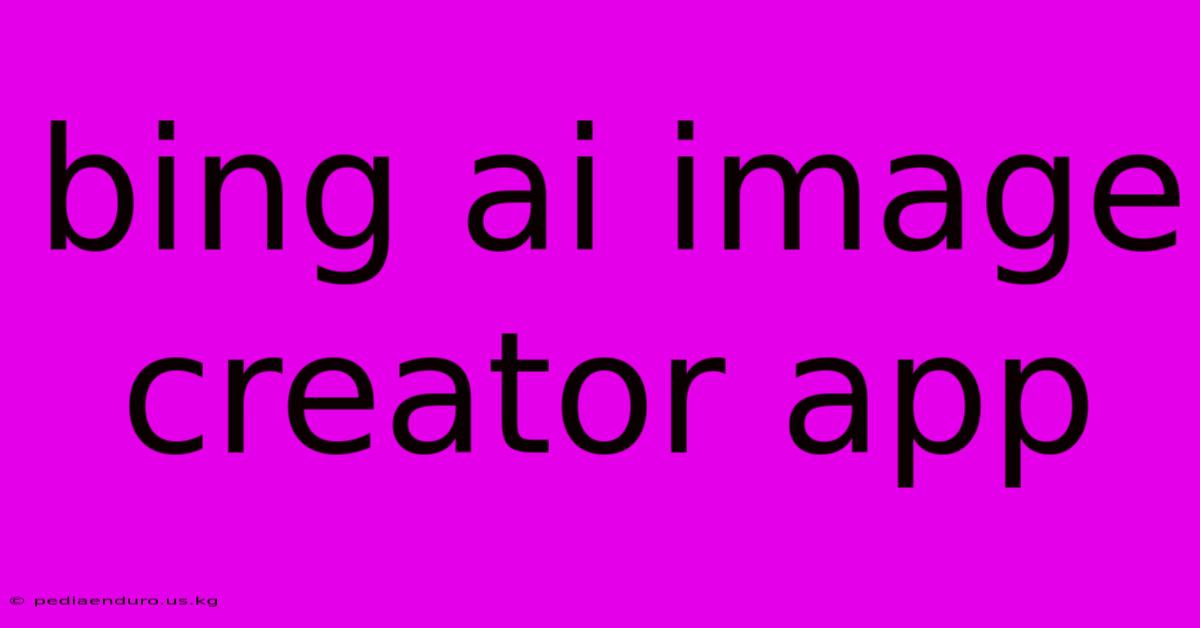 Bing Ai Image Creator App