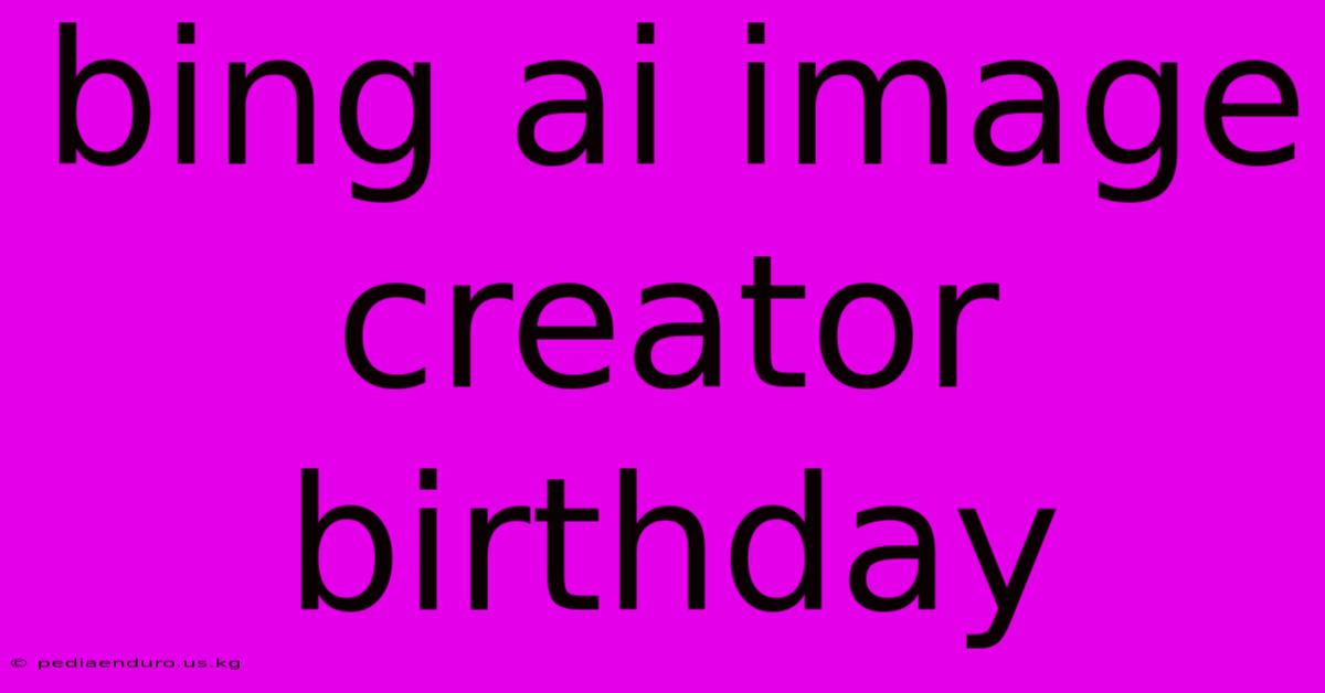 Bing Ai Image Creator Birthday