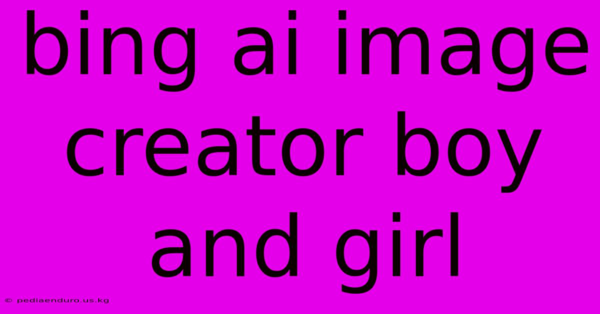 Bing Ai Image Creator Boy And Girl