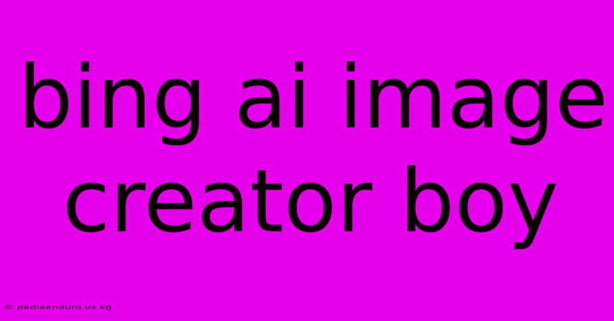 Bing Ai Image Creator Boy