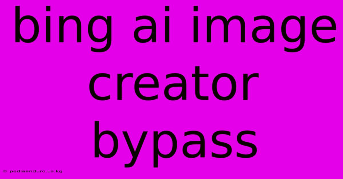Bing Ai Image Creator Bypass