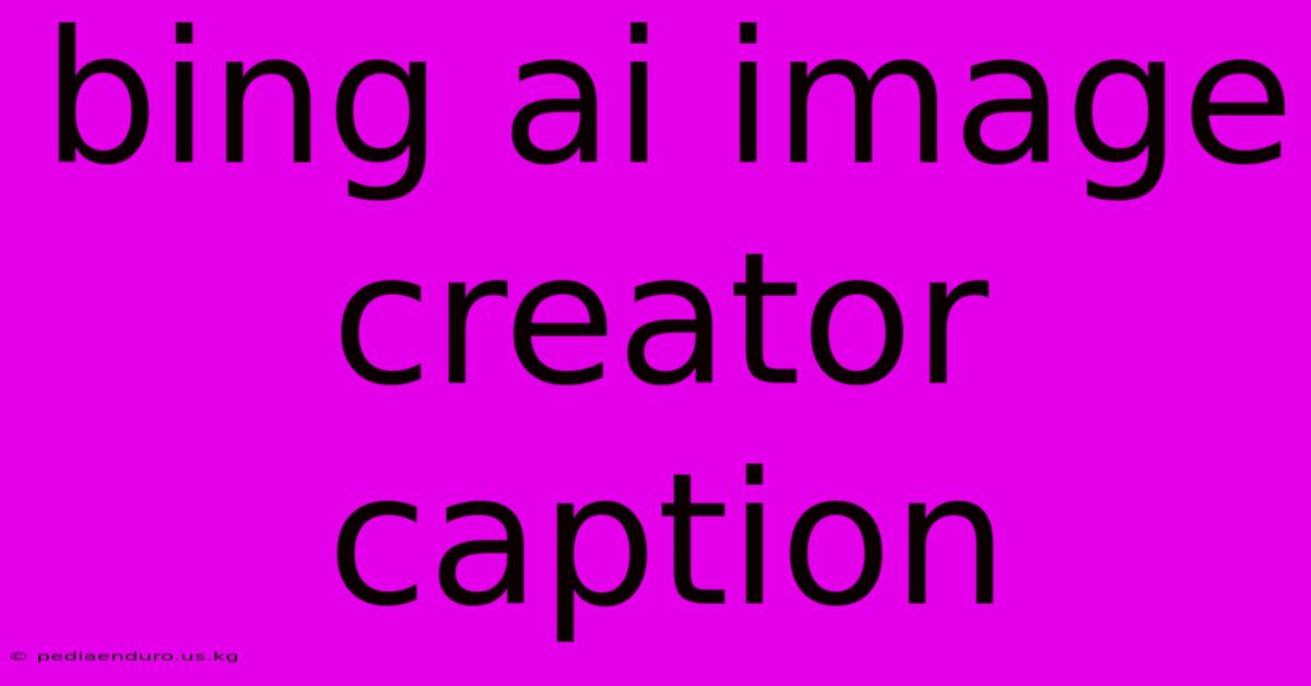 Bing Ai Image Creator Caption