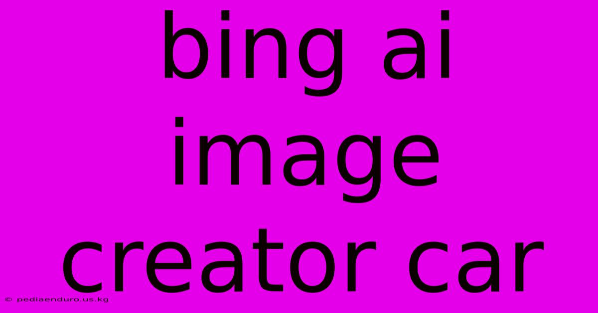 Bing Ai Image Creator Car