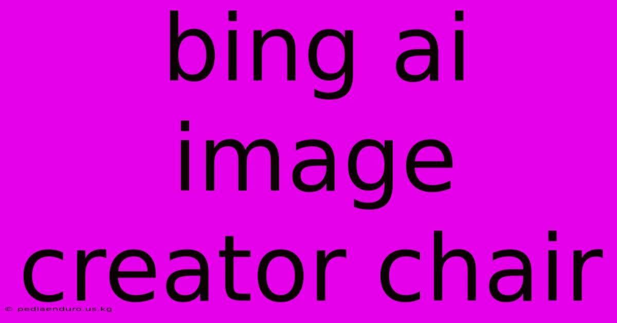 Bing Ai Image Creator Chair