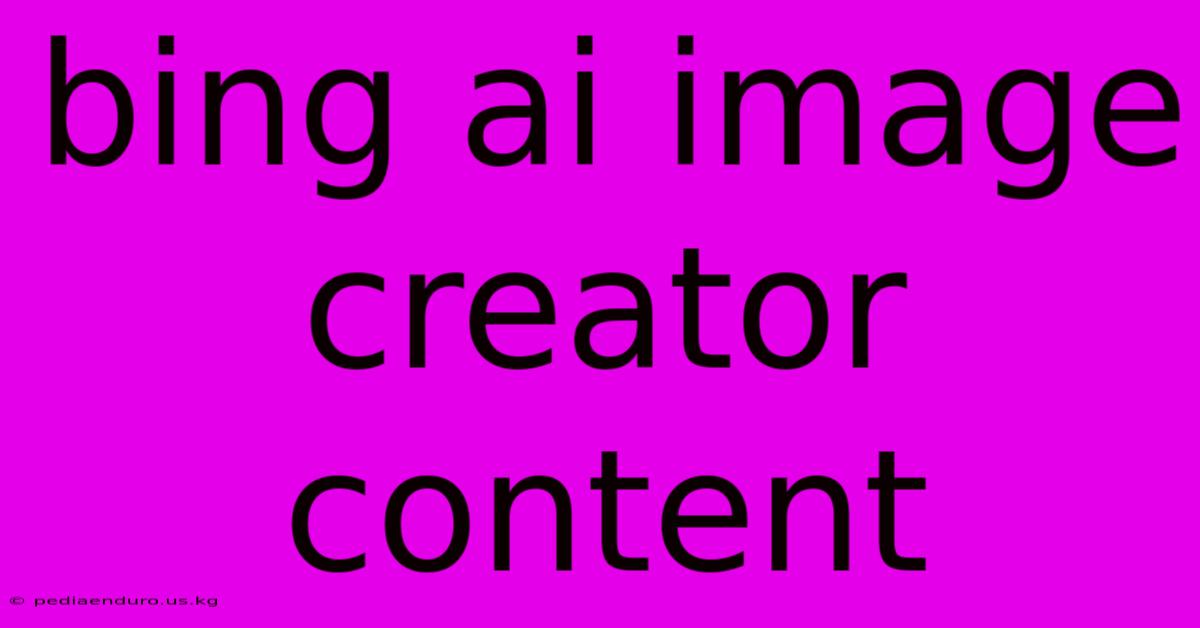 Bing Ai Image Creator Content