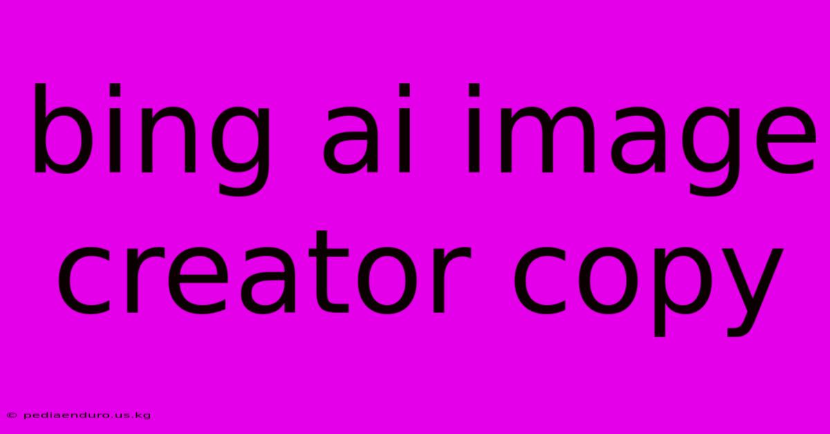 Bing Ai Image Creator Copy