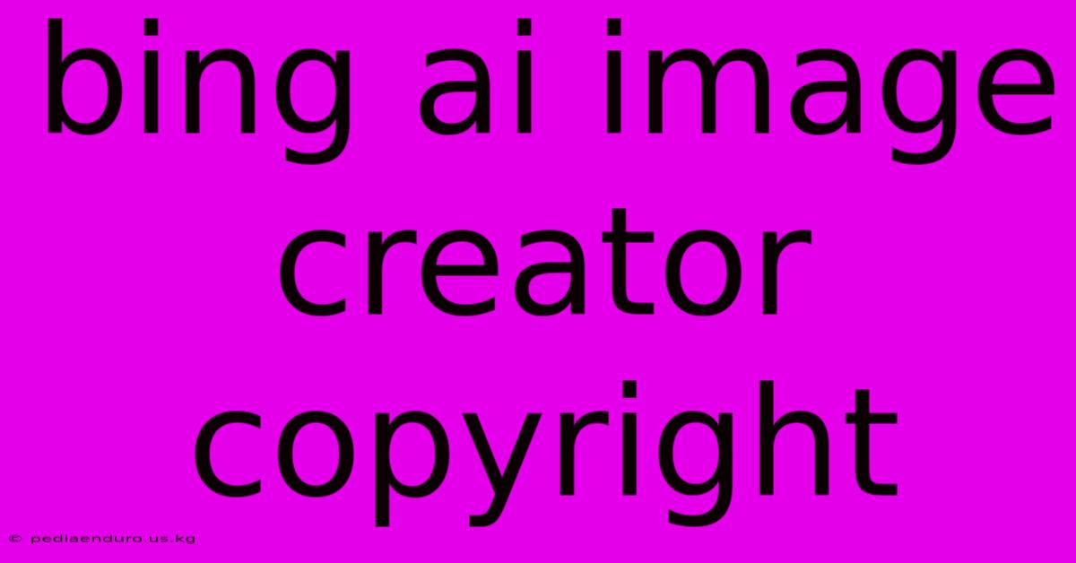 Bing Ai Image Creator Copyright