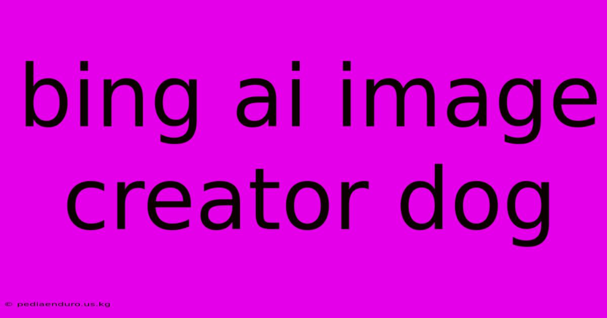 Bing Ai Image Creator Dog