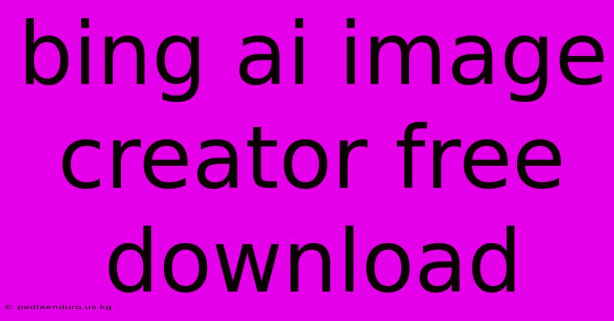 Bing Ai Image Creator Free Download