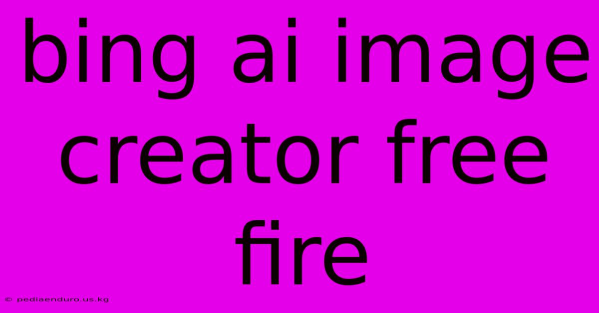 Bing Ai Image Creator Free Fire