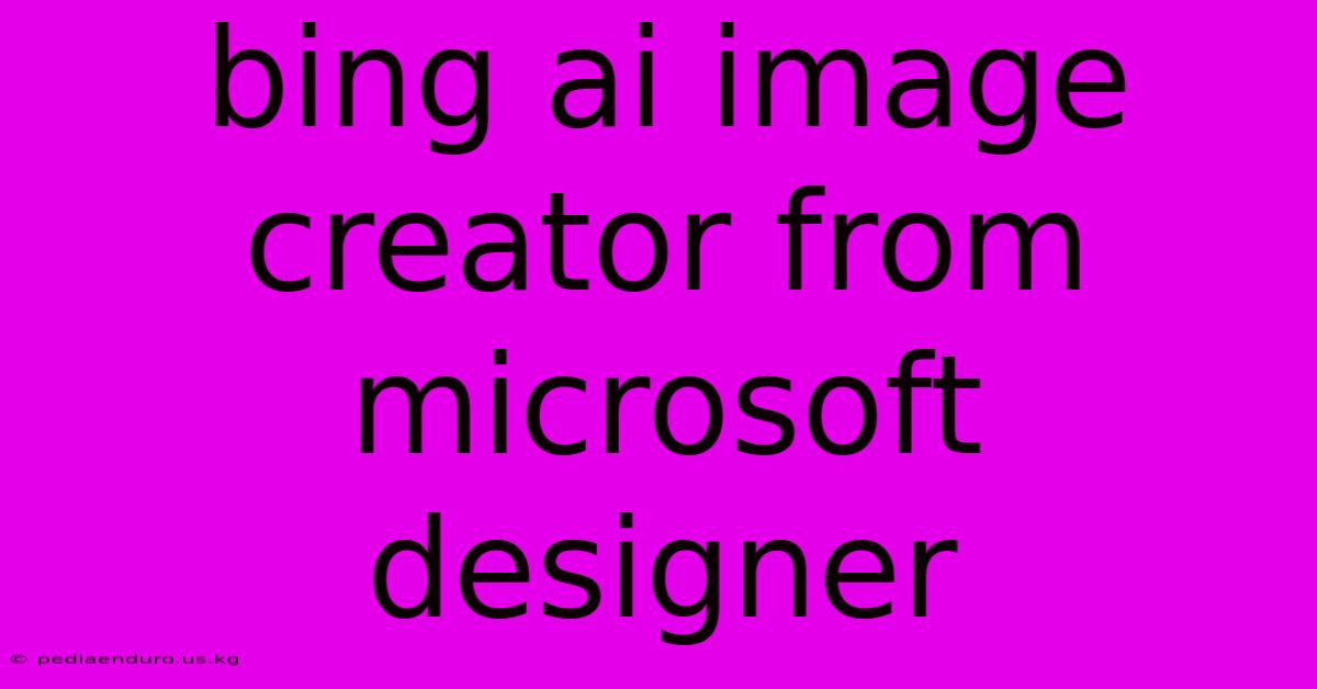 Bing Ai Image Creator From Microsoft Designer