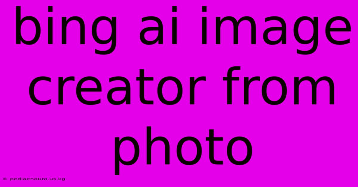 Bing Ai Image Creator From Photo