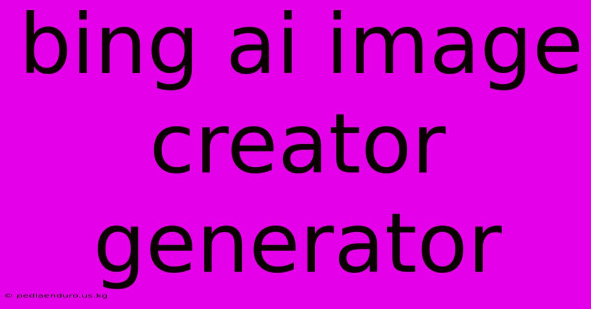 Bing Ai Image Creator Generator