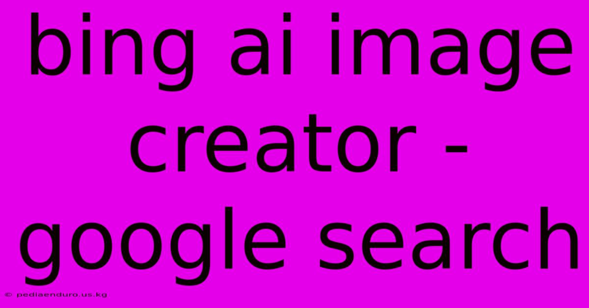 Bing Ai Image Creator - Google Search