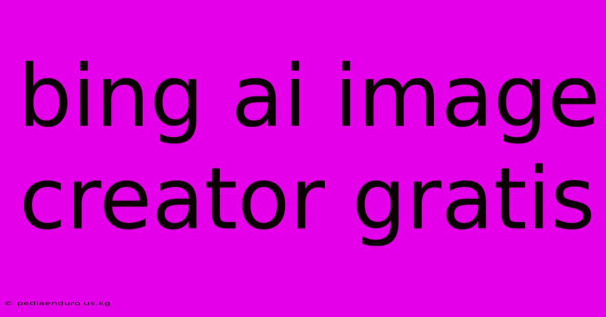 Bing Ai Image Creator Gratis