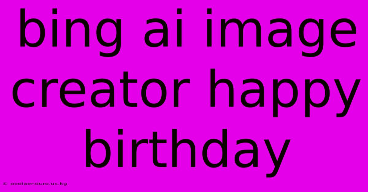 Bing Ai Image Creator Happy Birthday