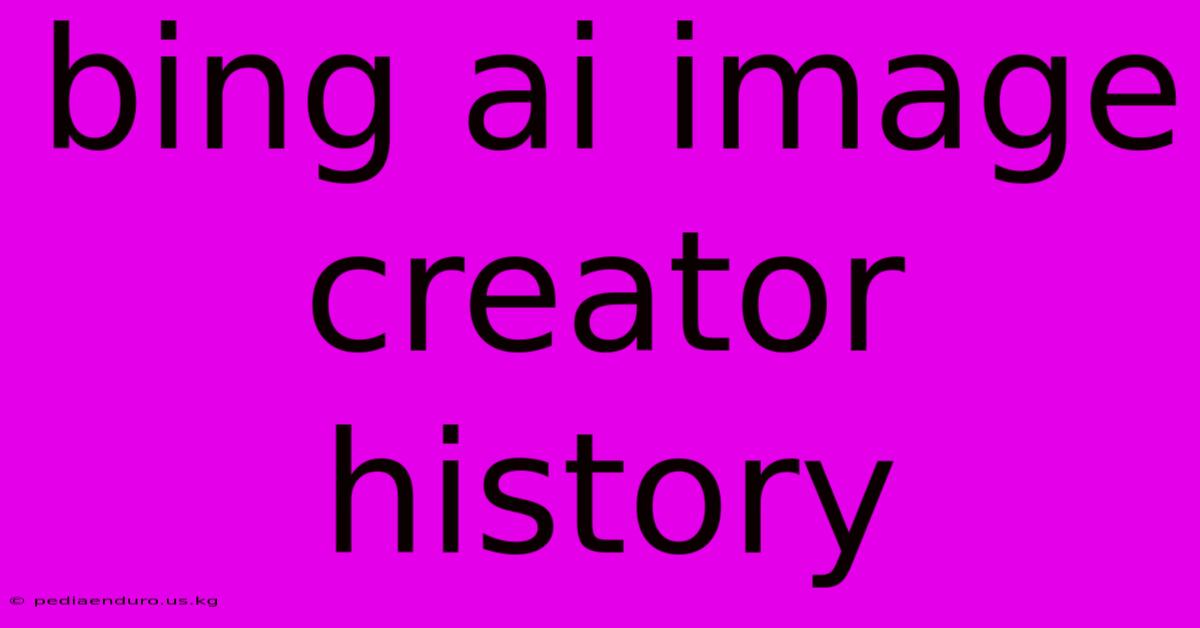 Bing Ai Image Creator History