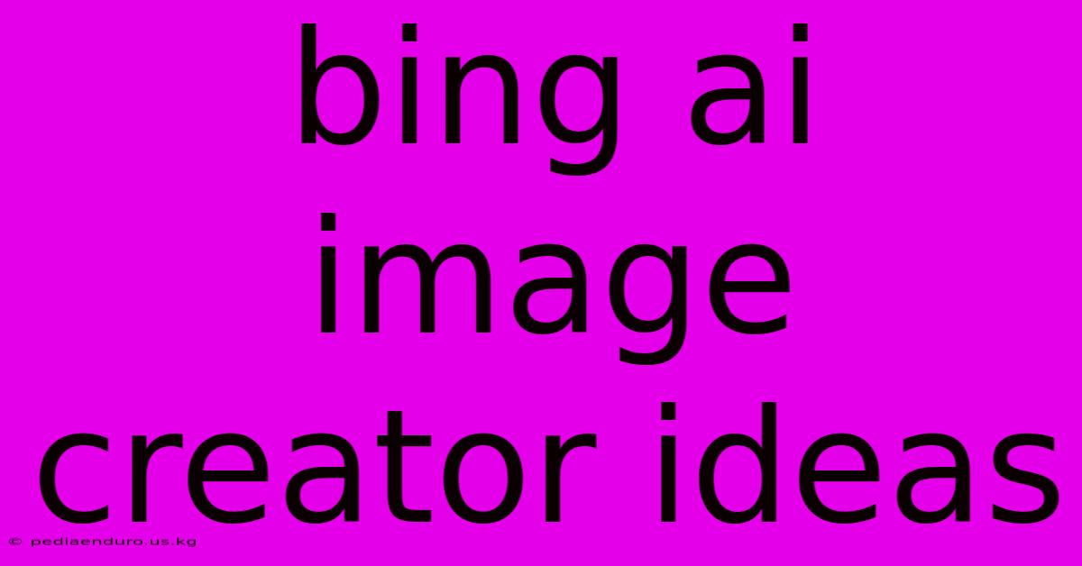 Bing Ai Image Creator Ideas