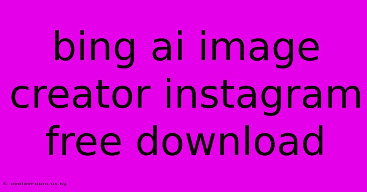 Bing Ai Image Creator Instagram Free Download