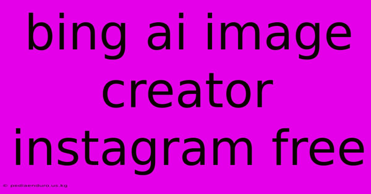 Bing Ai Image Creator Instagram Free