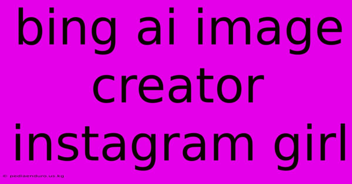 Bing Ai Image Creator Instagram Girl