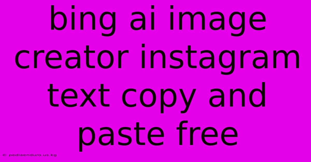 Bing Ai Image Creator Instagram Text Copy And Paste Free